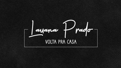 Lauana Prado - Volta Pra Casa (Lyric Video)