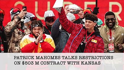 Patrick Mahomes Talks Contract Restrictions