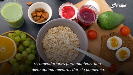 ¿Cómo debemos alimentarnos durante la cuarentena para mantenernos saludables y en forma?