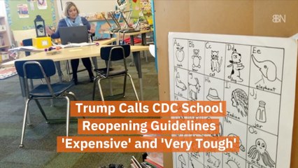 Trump Not Happy With CDC School Guidelines