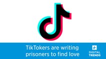 TikTokers are writing prisoners to find love