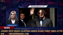 Johnny Depp Denies Slapping Amber Heard Three Times After She ... - 1BreakingNews.com