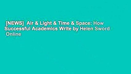 [NEWS]  Air & Light & Time & Space: How Successful Academics Write by Helen