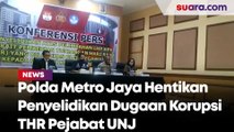 Polda Metro Jaya Hentikan Penyelidikan Perkara Dugaan Kasus Korupsi THR Pejabat UNJ