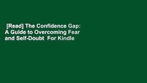 [Read] The Confidence Gap: A Guide to Overcoming Fear and Self-Doubt  For Kindle