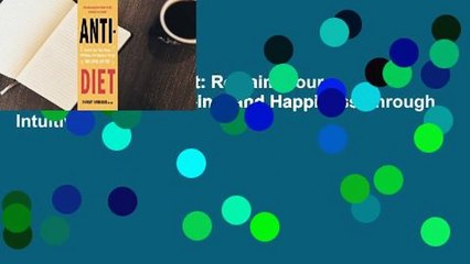 Full E-book  Anti-Diet: Reclaim Your Time, Money, Well-Being, and Happiness Through Intuitive