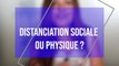 Distanciation « sociale » ou « physique »  ? par Laélia Véron