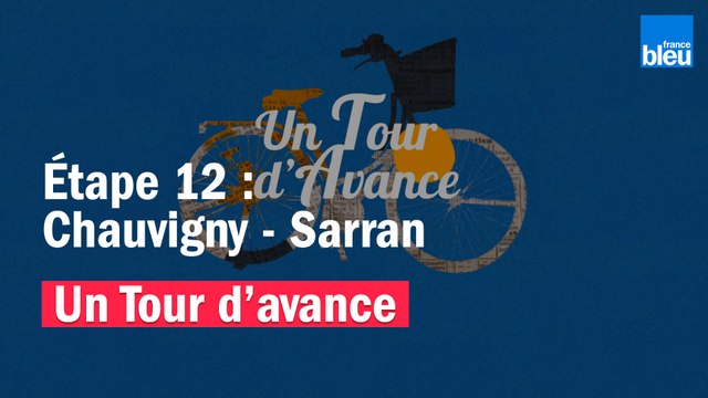 Un Tour d'avance , Chauvigny - Sarran, la 12e étape du Tour de France comme si vous y étiez