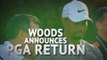 Breaking News - Woods announces PGA Tour return
