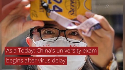 Asia Today: China's university exam begins after virus delay, and other top stories from July 09, 2020.