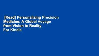 [Read] Personalizing Precision Medicine: A Global Voyage from Vision to Reality  For Kindle