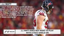 JJ Watt Does Not Want To Play if He is Required to Wear a Face Shield This Season