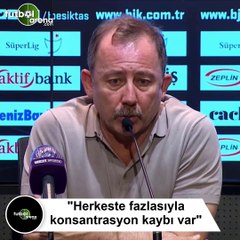 Sergen Yalçın: "Herkeste fazlasıyla konsantrasyon kaybı var"
