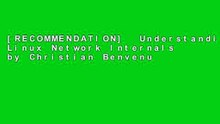 [RECOMMENDATION]  Understanding Linux Network Internals by Christian