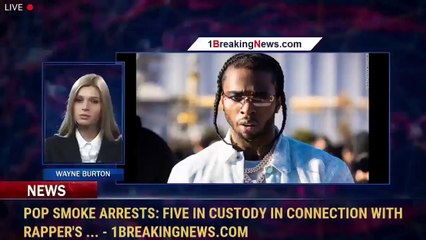 Pop Smoke arrests: Five in custody in connection with rapper's ... - 1BreakingNews.com