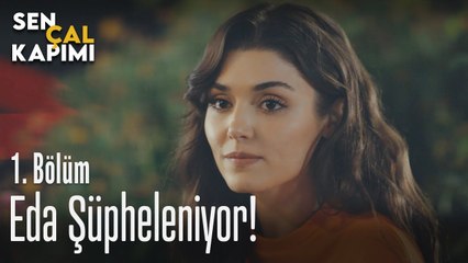 Eda şüpheleniyor - Sen Çal Kapımı 1. Bölüm