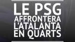 Ligue des Champions - Le PSG opposé à l'Atalanta en quarts