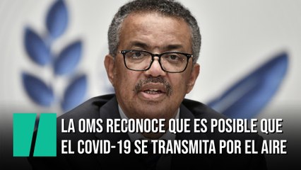 La OMS reconoce ahora que es posible que el coronavirus se transmita por el aire en interiores