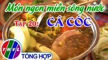 Tinh hoa bếp Việt: Món ngon miền sông nước - Tập 20 | Cá cóc