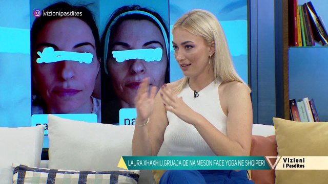 Vizioni i pasdites - Laura Xhaxhiu,gruaja e pare trainere e Face Yoga ne Shqiperi - 25 Qershor 2020