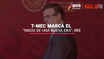 T-MEC marca el "inicio de una nueva era": SRE