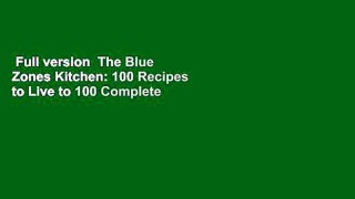 Full version  The Blue Zones Kitchen: 100 Recipes to Live to 100 Complete