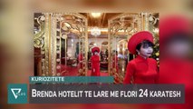 Info + - Brenda hotelit të larë me flori 24 karatësh - Vizion Plus