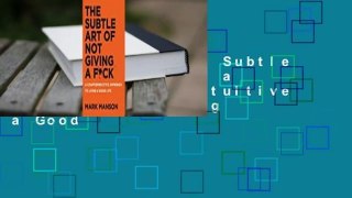 Full E-book  The Subtle Art of Not Giving a F*ck: A Counterintuitive Approach to Living a Good