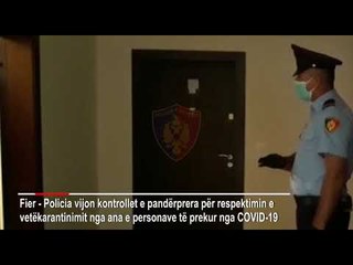 Download Video: Policia kontroll të infektuarve në Fier, një vajzë e prekur nga Covid nuk gjendet në banesë