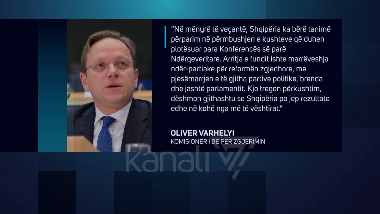 KOMISIONERI VARHELYI «SHQIPERIA KA BERE PROGRES ME REFORMAT» - News, Lajme - Kanali 7