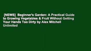 [NEWS]  Beginner's Garden: A Practical Guide to Growing Vegetables & Fruit