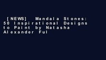 [NEWS]  Mandala Stones: 50 Inspirational Designs to Paint by Natasha