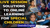 How to teach special needs children online in 2020? We discuss solutions | Oneindia News
