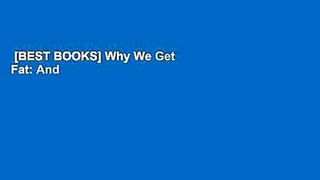[BEST BOOKS] Why We Get Fat: And What to Do About It by Gary Taubes Full