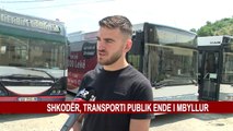 SHKODËR, TRANSPORTI PUBLIK ENDE I MBYLLUR