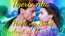 Hook up Song// Student of the year 2// Tiger Shroff and Alia Bhatt// Neha Kakkar & Shekhar.