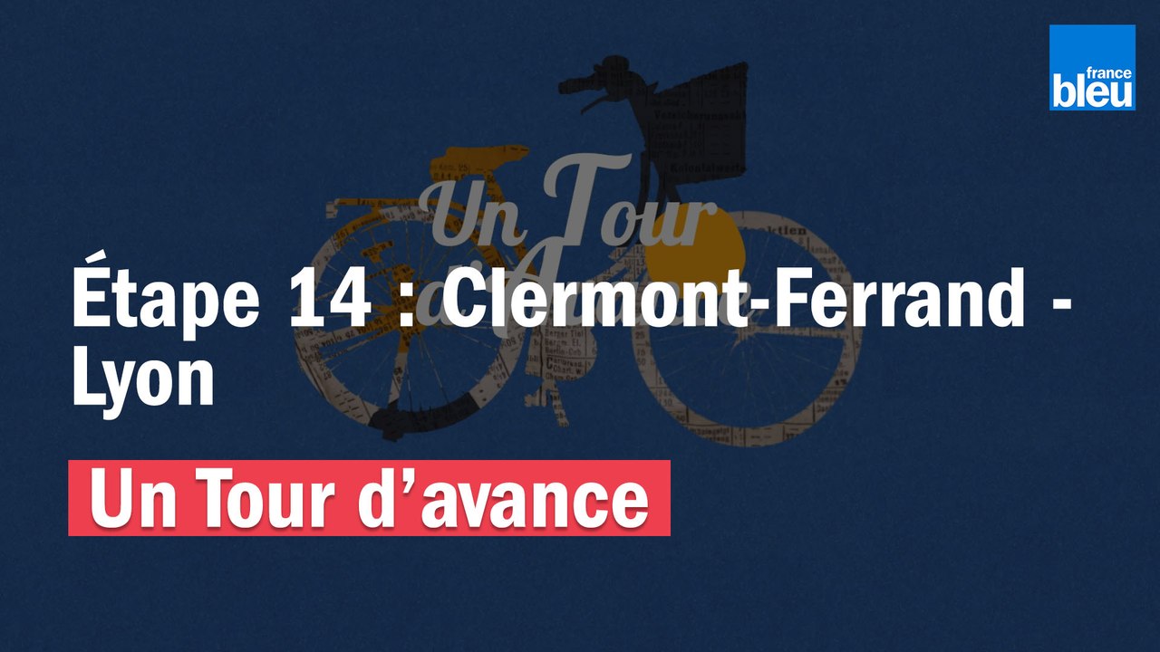 "Un Tour d'avance" : Clermont-Ferrand - Lyon, la 14e étape du Tour de France comme si vous y étiez