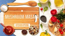 Mushroom Masala || by Kitchen Studio