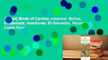 [Read] Birds of Central America: Belize, Guatemala, Honduras, El Salvador, Nicaragua, Costa Rica,