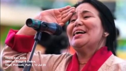 Tibet. Thank You India, Tibetan Songs & Dance, Protests, Tibet, Part 2,  12 Jul 20