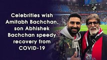 Celebrities wish Amitabh Bachchan, son Abhishek Bachchan speedy recovery from COVID-19