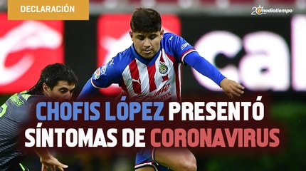 Chofis López no jugó ante Mazatlán FC por posible contagio de coronavirus