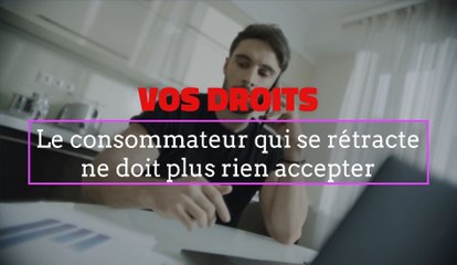 Vos droits Le consommateur qui se rétracte doit-il accepter les prestations de l'entreprise ?