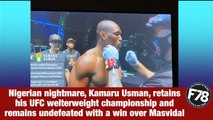 F78News: Nigerian nightmare, #KamaruUsman, retains his #UFC welterweight championship and remains undefeated with a win over #Masvidal