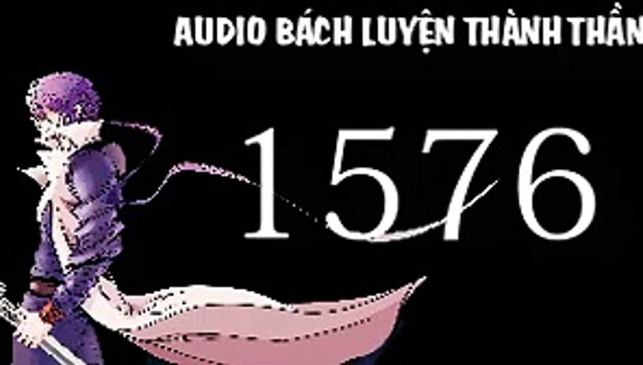 Audio bách luyện thành thần chương 1576