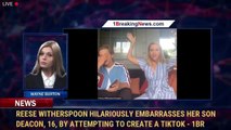 Reese Witherspoon hilariously embarrasses her son Deacon, 16, by attempting to create a TikTok | 1BreakingNews.com