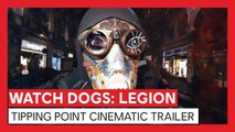 Watch Dogs Legion -  Trailer cinématique 'Tipping Point'