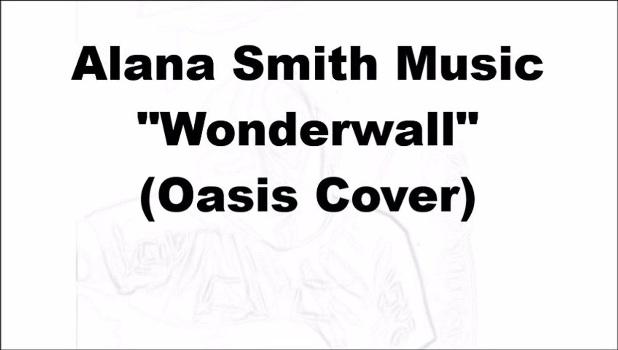Alana Smith Music - Wonderwall (Oasis Cover)