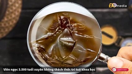 Viên ngọc 3.500 tuổi xuyên không thách thức trí tuệ khoa học.