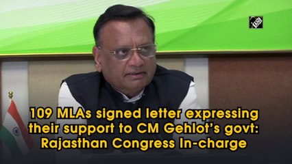 109 MLAs signed letter expressing their support to CM Gehlot’s govt: Rajasthan Congress In-charge